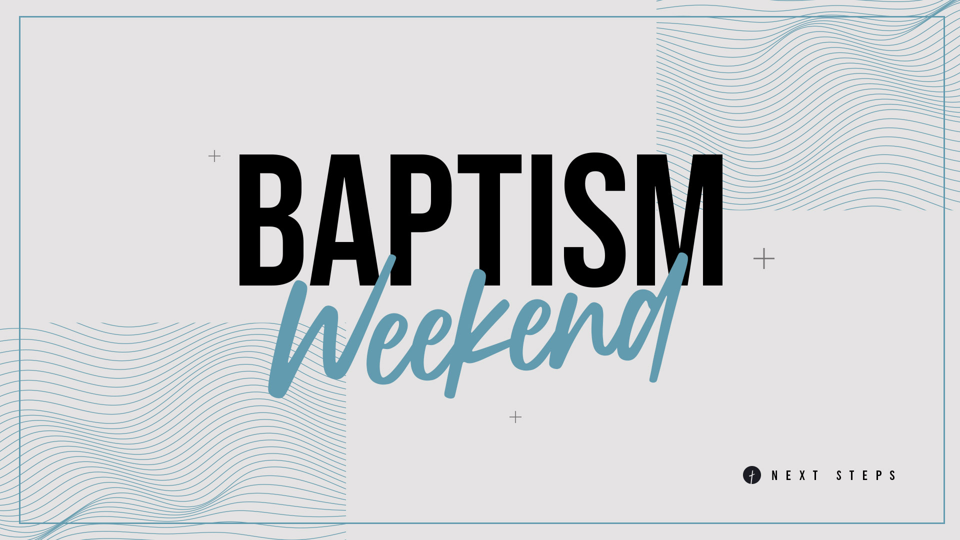 BAPTISM WEEKEND